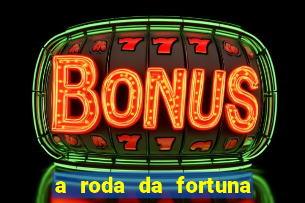 a roda da fortuna o que ele sente por mim